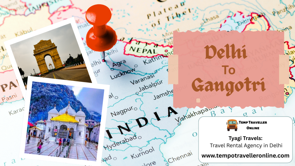Delhi to Gangotri Road Trip – Distance, Time and Useful Travel Information