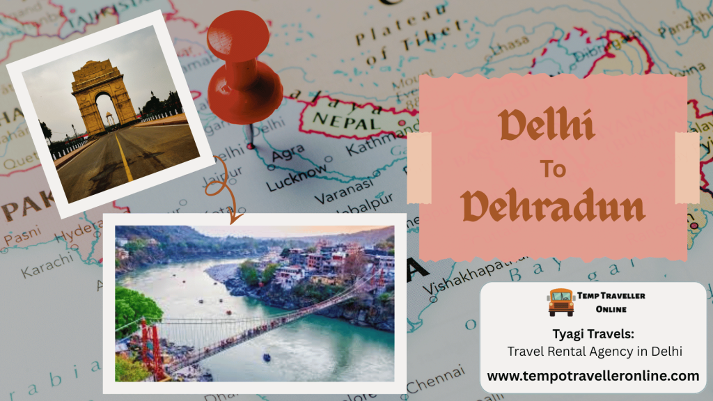 Delhi to Dehradun Trip Guide – Distance, Time and Useful Travel Information