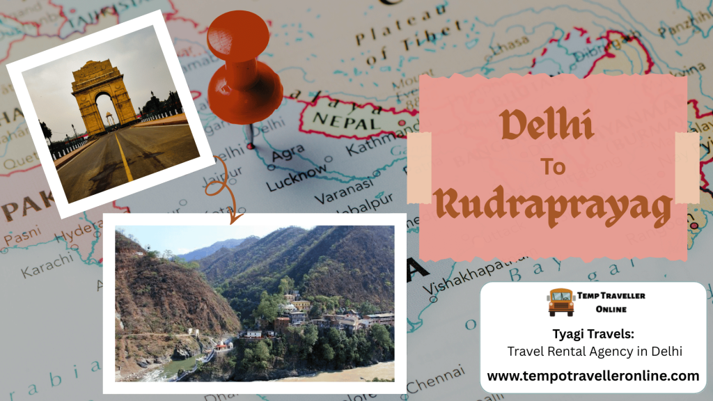 Delhi to Rudraprayag Trip Guide – Distance, Time and Useful Travel Information