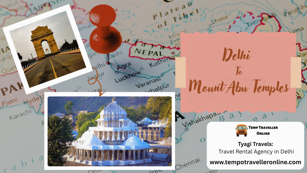 Delhi to Mount Abu Temples Travel Guide – Distance, Time and Useful Travel Information